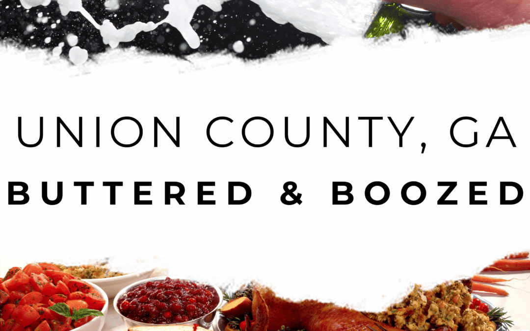 Buttered And Boozed: Union County, Georgia Edition